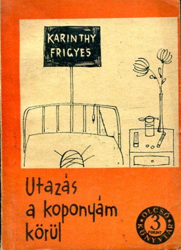 Karinthy Frigyes - Utaz�s a kopony�m k�r�l (Olcs� K�nyvt�r)
