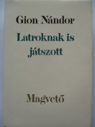 Latroknak is j�tszott