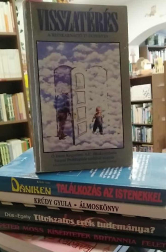 Dús Magdolna-Egely György, Krúdy Gyula, Erich von Daniken Peter Moss - 5 db-os KÖNYVMENTŐ AJÁNLAT, ezotéria: Kísértetek Britannia felett+ Titikzatos erők tudománya?+ Álmoskönyv+ Találkozás az istenekkel+ Visszatérés - A reinkarnáció tudománya