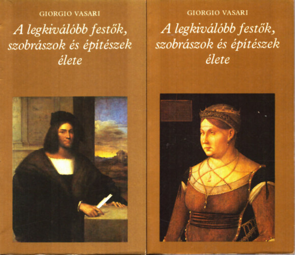 Giorgio Vasari - A legkivlbb festk, szobrszok s ptszek lete I-II. (Pro memoria)