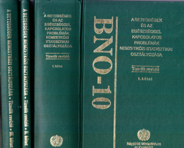 BNO-10: A betegsgek s az egszsggel kapcsolatos problmk nemzetkzi statisztikai osztlyozsa I-III.