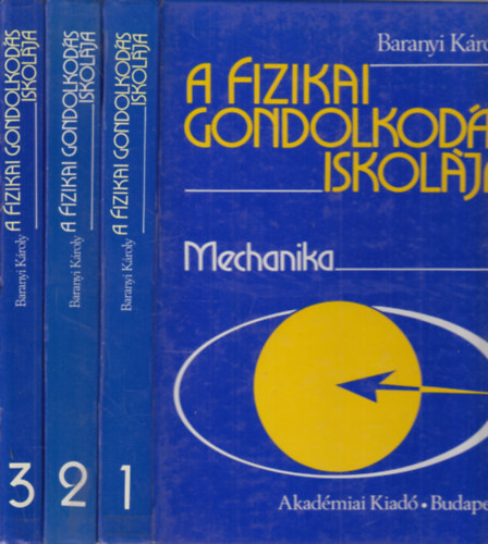 Baranyi Kroly - A fizikai gondolkods iskolja 1-3.