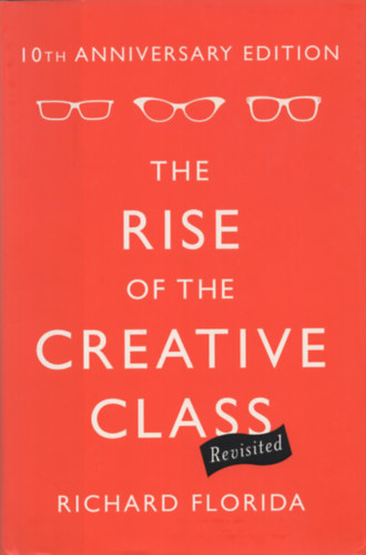 Richard Florida - The Rise of the Creative Class - Revisited: 10th Anniversary Edition - Revised and Expanded