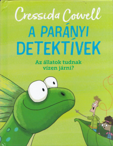 Cressida Cowell - A parnyi detektvek - Az llatok tudnak a vzen jrni?
