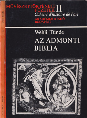 Wehli Tnde - Az Admonti biblia (Mvszettrtneti fzetek 11.)