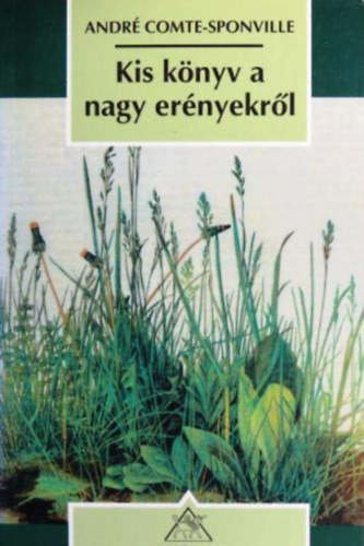 Andr Comte-Sponville - Kis knyv a nagy ernyekrl
