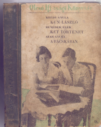 Krdy Gyula - Benedek Elek - Avar Gyula - Kun Lszl s egyb trtnetek - Kt trtnet a tatrjrs idejbl - A Bcskban I. A Dli Bcska (Olcs Ifjsgi Knyvtr)