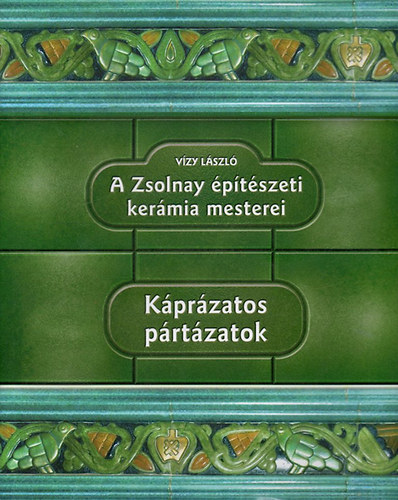 A Zsolnay ptszeti kermia mesterei