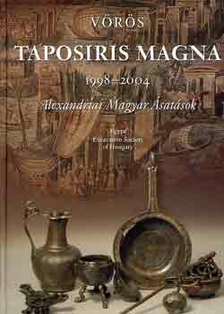 Taposiris Magna 1998-2004: Alexandriai magyar satsok