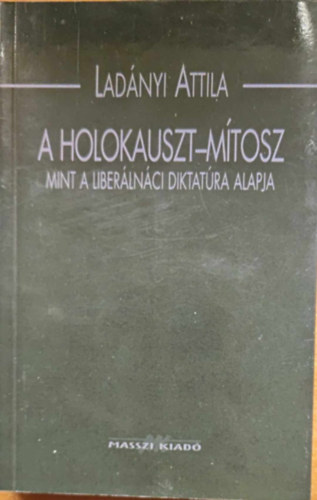 A Holokauszt-mtosz mint a liberlnci diktatra alapja