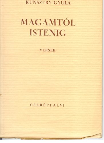 Kunszery Gyula - Magamtl Istenig (versek)