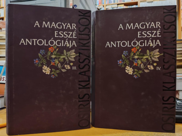 A magyar essz antolgija III-IV.: III.: Irodalom + IV.: Esszk a kultrrl