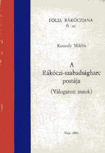 A Rkczi-szabadsgharc postja (vlogatott iratok)