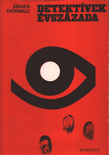 J�rgen Thorwald - A detekt�vek �vsz�zada