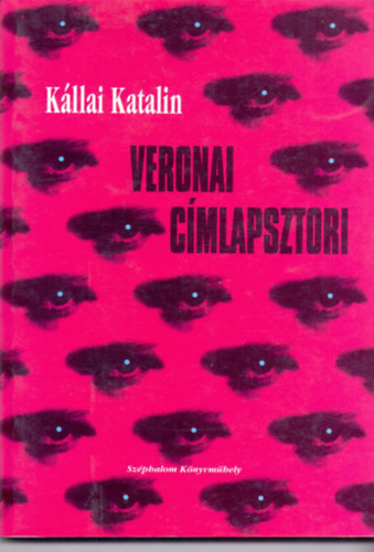 K�llai Katalin - Veronai c�mlapsztori (sz�nikritik�k 1991-1994) - Dedik�lt