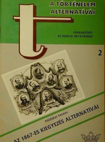 A trtnelem alternatvi 2. - Az 1867-es kiegyezs alternatvi