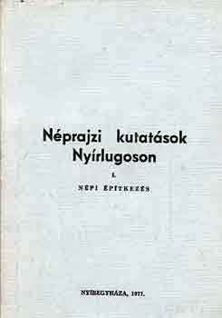Nprajzi kutatsok Nyrlugoson I.: Npi ptkezs