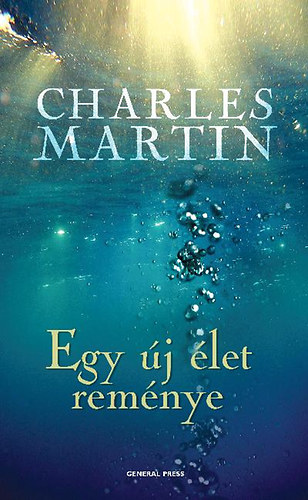 Charles Martin - Egy j let remnye