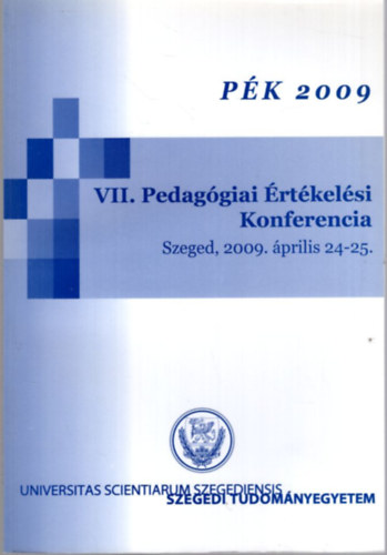 VII. Pedaggiai rtkelsi Konferencia PK 2009 Szeged, 2009. prilis 24-25.