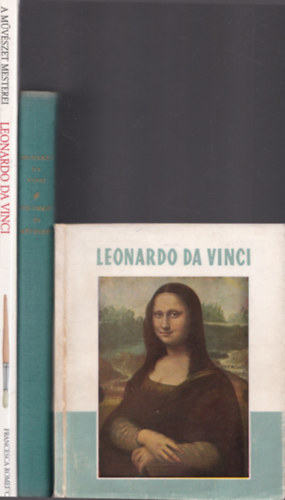 3 db knyv Leonardo Da Vincirl: Leonardo Da Vinci (A Mvszet Kisknyvtra) + Tudomny s mvszet + Leonardo Da Vinci (A mvszet mesterei)