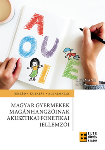 Magyar gyermekek magnhangzinak akusztikai-fonetikai jellemzi