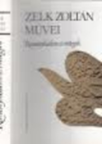 Zelk Zolt�n m�vei - Rem�nykedem �s rettegek (Pr�zai �r�sok 1963-1981)