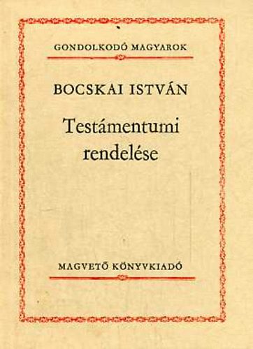 Bocskai Istvn - Bocskai Istvn testmentomi rendelse