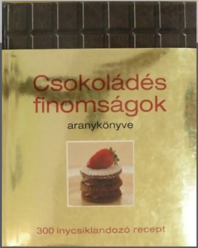 Csokolds finomsgok aranyknyve-300 nycsikland recept