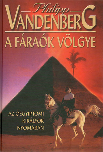 A f�ra�k v�lgye - Az �egyiptomi kir�lyok nyom�ban - kezdetben volt a l�por