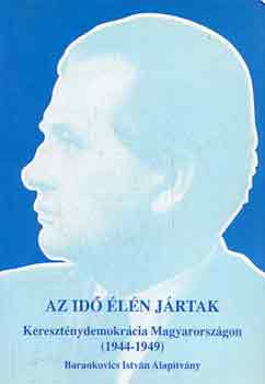 Az id ln jrtak (keresztnydemokrcia Magyarorszgon 1944-1949)