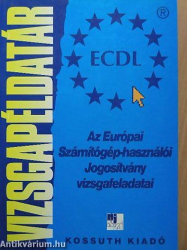 ECDL Az Eurpai Szmtgp-hasznli Jogostvny vizsgafeladatai - Vizsgapldatr