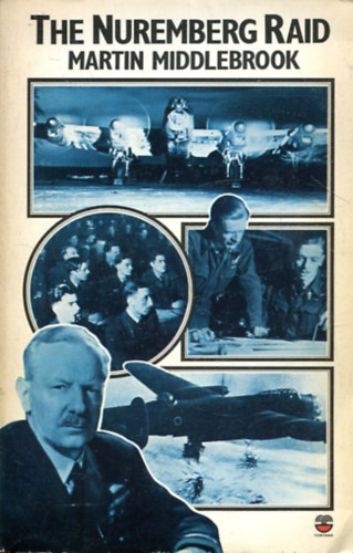 Martin Middlebrook - The Nuremberg Raid: 30-31 March 1944