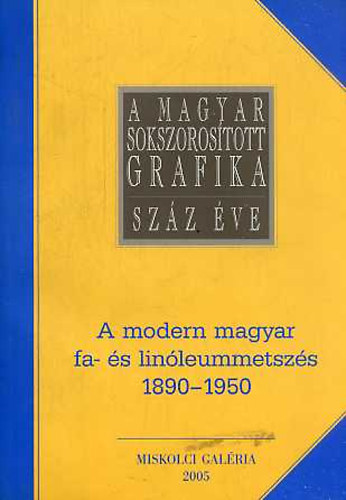 Rka Enik  (szerk.) - A modern magyar fa- s linleummetszs 1890-1950