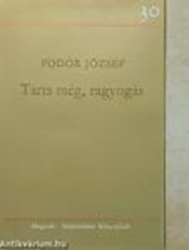 Fodor J�zsef - Tarts m�g, ragyog�s