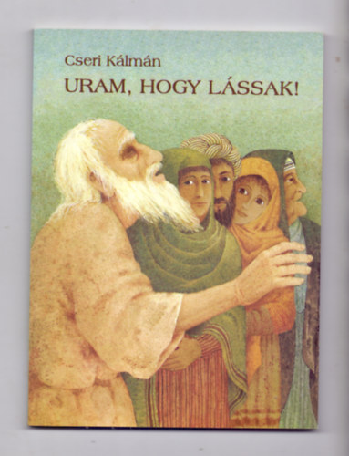 Uram, hogy l�ssak!