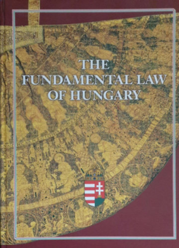 The Fundamental Law of Hungary (Magyarorsz�g alapt�rv�nye angol nyelven)