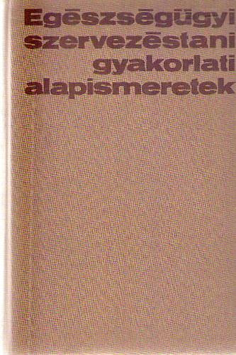 F�l�p Tam�s - Eg�szs�g�gyi szervez�stani gyakorlati alapismeretek