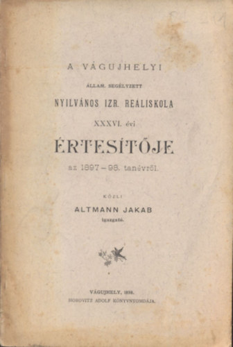A vgujhelyi llam. seglyzett Nyilvnos Izr. Reliskola XXXVI. vi rtestje az 1897-98. tanvrl