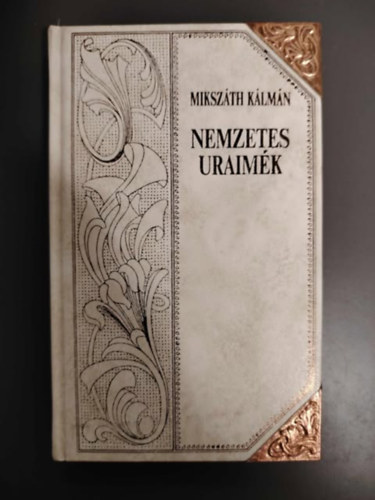 Nemzetes uraim�k - A v�rmegye r�k�ja (Dombbor nyom�sos csatozott d�szkiad��s)