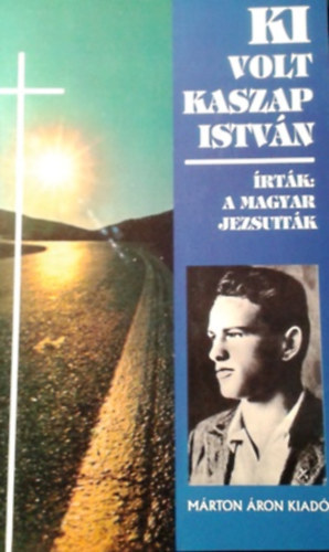 Ki volt Kaszap Istvn? - rtk a magyar jezsuitk, Endrdy Lszl knyve nyomn