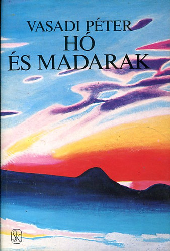 Mrvnyi Judit  Vasadi Pter (szerk.) - H s madarak (szpirodalmi 1982)
