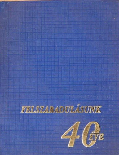 Strassenreiter Erzs�bet  (�ssz.) - Felszabadul�sunk 40 �ve (minik�nyv)