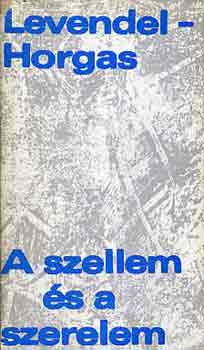 Levendel-Horgas - A szellem s a szerelem