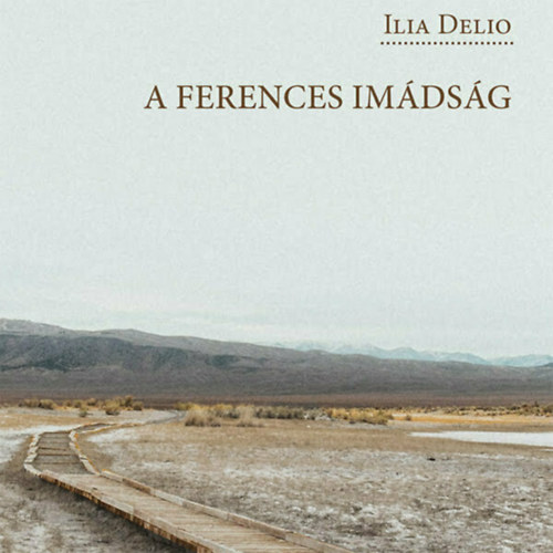 Ilia Delio - A ferences imdsg