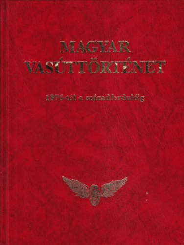 Rag� M.-Mandola I.-Jelinek I. - Magyar vas�tt�rt�net -3.k�tet-1876-t�l a sz�zadfordul�ig