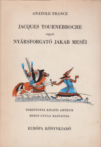 Jacques Tournebroche vagyis Nyrsforgat Jakab mesi (Hincz Gyula rajzaival)