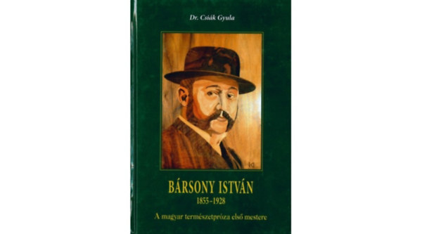 Dr. Csik Gyula - BRSONY ISTVN 1855-1928 A magyar termszetprza els mestere