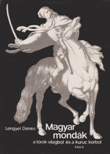 Magyar mondk a trk vilgbl s a kuruc korbl