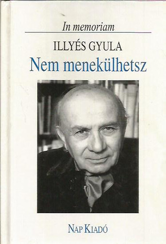 Nem menek�lhetsz (In memoriam Illy�s Gyula)