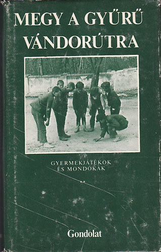 Megy a gyr vndortra - Gyermekjtkok s mondkk - II. rsz: Nem nekes jtkok
